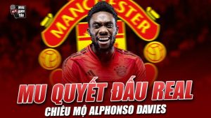 Manchester United Đẩy Mạnh Thương Vụ Alphonso Davies